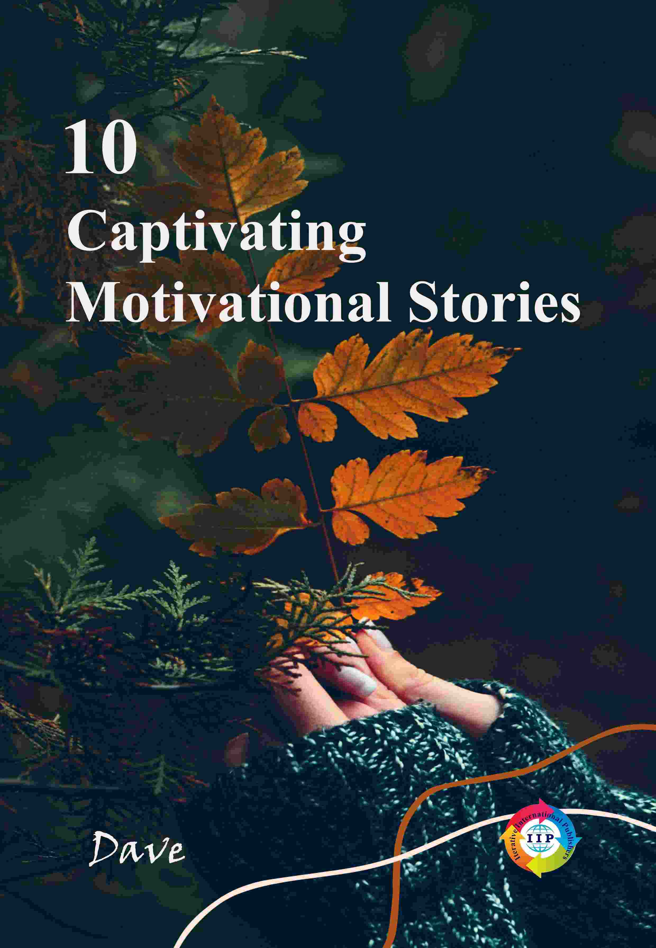 10 CAPTIVATING MOTIVATIONAL STORIES